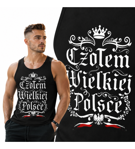 tank-top  patriotyczny CZOŁEM WIELKIEJ POLSCE